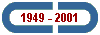 1949 - 2001